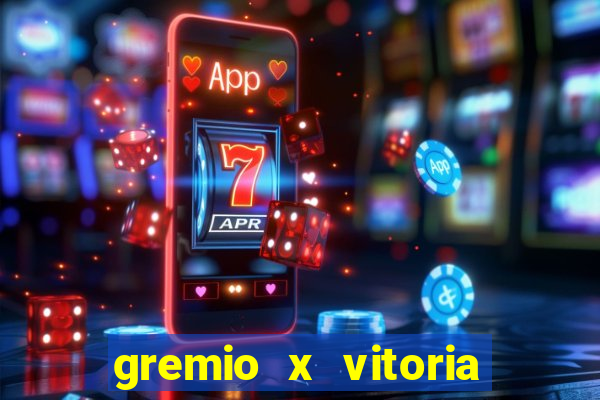 gremio x vitoria ao vivo